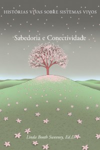 Baixar Sabedoria e Conectividade: Historias Vivas Sobre Sistemas Vivos pdf, epub, eBook