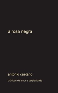 Baixar A Rosa Negra (Crônicas de amor e perplexidade Livro 1) pdf, epub, eBook