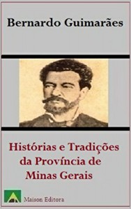 Baixar Histórias e Tradições da Província de Minas Gerais (Ilustrado) (Literatura Língua Portuguesa) pdf, epub, eBook