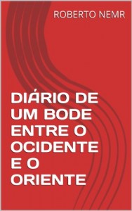 Baixar DIÁRIO DE UM BODE ENTRE O OCIDENTE E O ORIENTE (TRILOGIA DE CARLOS BODE Livro 2) pdf, epub, eBook