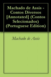 Baixar Machado de Assis – Contos Diversos [Annotated] (Contos Selecionados Livro 20) pdf, epub, eBook