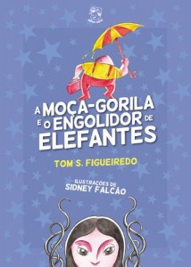 Baixar A Moça-gorila e o Engolidor de Elefantes pdf, epub, eBook