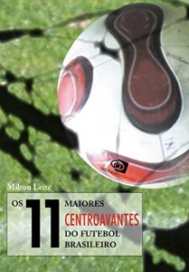Baixar 11 Maiores Centroavantes do Futebol Brasileiro, Os pdf, epub, eBook