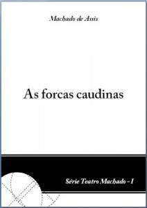 Baixar As forcas caudinas – Machado de Assis (Teatro Machado Livro 1) pdf, epub, eBook