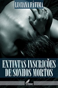 Baixar Extintas Inscrições de Sonhos Mortos pdf, epub, eBook