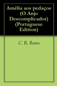 Baixar Amélia aos pedaços (O Anjo Descomplicador Livro 1) pdf, epub, eBook