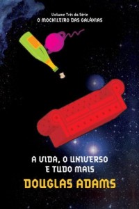 Baixar A vida, o universo e tudo mais (O mochileiro das galáxias Livro 3) pdf, epub, eBook