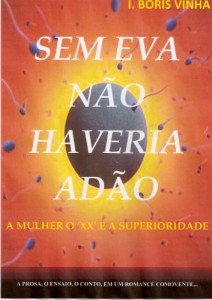 Baixar SEM EVA NÃO EXISTIRIA ADÃO,… A Mulher o XX e a Superioridade pdf, epub, eBook