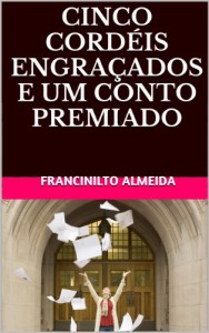 Baixar CINCO CORDÉIS ENGRAÇADOS E UM CONTO PREMIADO pdf, epub, eBook