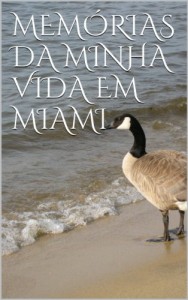 Baixar MEMÓRIAS DA MINHA VIDA EM MIAMI pdf, epub, eBook