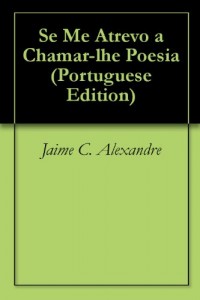 Baixar Se Me Atrevo a Chamar-lhe Poesia pdf, epub, eBook