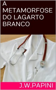 Baixar A METAMORFOSE DO LAGARTO BRANCO pdf, epub, eBook