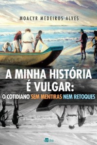 Baixar A minha história é vulgar pdf, epub, eBook