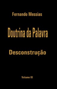 Baixar DOUTRINA DA PALAVRA – DESCONSTRUÇÃO | VOL. III pdf, epub, eBook