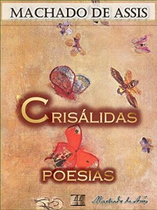 Baixar Crisálidas [Ilustrado] [Com Notas, Biografia e Índice Ativo]: Poesias (Poesias de Machado de Assis Livro 1) pdf, epub, eBook