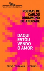 Baixar Daqui estou vendo o amor – Seleção de poemas amorosos de Carlos Drummond de Andrade (Breve Companhia) pdf, epub, eBook