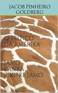 Baixar O Feitiço da Amérika – Jamo Panka Pixipre Jamo pdf, epub, eBook