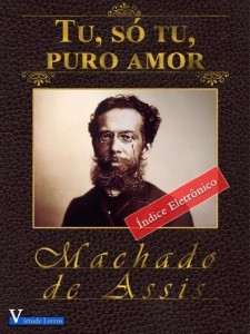 Baixar Tu, Só Tu, Puro Amor – Annotated (Obras Machado de Assis Livro 1) pdf, epub, eBook