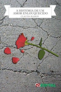 Baixar A História de um Amor Enlouquecido pdf, epub, eBook