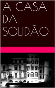 Baixar A CASA DA SOLIDÃO pdf, epub, eBook