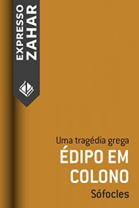 Baixar Édipo em Colono: Uma tragédia grega pdf, epub, eBook