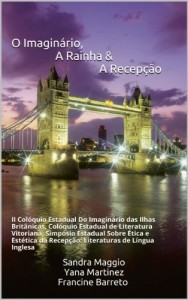 Baixar O Imaginário, a Rainha & a Recepção: II Colóquio Estadual Do Imaginário das Ilhas Britânicas, Colóquio Estadual de Literatura Vitoriana, Simpósio Estadual Sobre Ética e Estética da Recepção: LLI pdf, epub, eBook