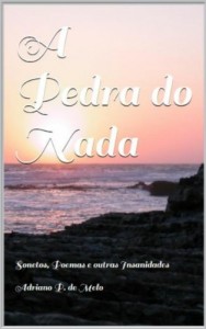Baixar A Pedra do Nada: Sonetos, Poemas e Outras Insanidades pdf, epub, eBook