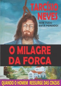 Baixar O Milagre da Forca: Quando o homem ressurge das cinzas (Coleção Tarcísio Neves) pdf, epub, eBook