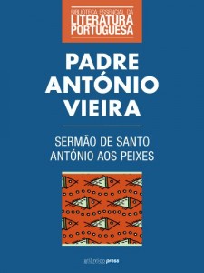 Baixar Sermão de Santo António aos Peixes (Biblioteca Essencial da Literatura Portuguesa Livro 45) pdf, epub, eBook