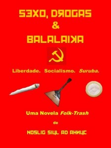 Baixar Sexo, drogas & Balalaika. Livro I: As desventuras de um Cosplay de Wladimir Lenin pdf, epub, eBook