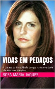Baixar Vidas em Pedaços: A clareza da Consciência busque na tua verdade, não nas tuas emoções. pdf, epub, eBook