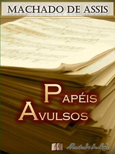 Baixar Papéis Avulsos [Biografia com Análises e Críticas, Ilustrado, Notas do Autor] – Vol. III: Contos: O Alienista, Teoria do Medalhão, Chinela Turca, Sereníssima … e mais (Contos de Machado de Assis Livro 3) pdf, epub, eBook