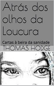 Baixar Atrás dos olhos da Loucura: Cartas à beira da sanidade pdf, epub, eBook