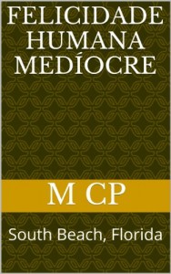 Baixar Felicidade Humana Medíocre pdf, epub, eBook