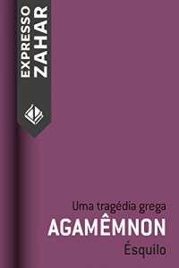 Baixar Agamêmnon: Uma tragédia grega pdf, epub, eBook