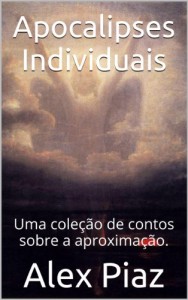 Baixar Apocalipses Individuais: Uma coleção de contos sobre a aproximação. pdf, epub, eBook
