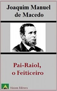 Baixar Pai-Raiol, o Feiticeiro (Ilustrado) (Litratura Língua Portuguesa) pdf, epub, eBook