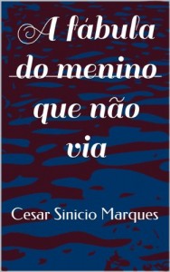 Baixar A fábula do menino que nao via: ou Ricardo Mauricio Peixoto pdf, epub, eBook