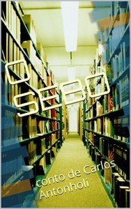 Baixar O SEBO: conto de Carlos Antonholi (Histórias do Viajante Livro 2) pdf, epub, eBook