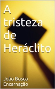 Baixar A tristeza de Heráclito pdf, epub, eBook