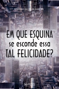 Baixar Em que esquina se esconde essa tal felicidade? pdf, epub, eBook