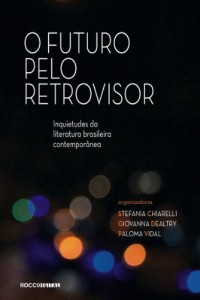 Baixar O futuro pelo retrovisor: Inquietudes da literatura brasileira contemporânea pdf, epub, eBook