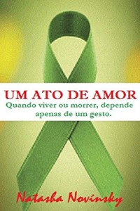 Baixar Um Ato de Amor: Quando viver ou morrer, depende apenas de um gesto! pdf, epub, eBook