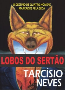 Baixar Lobos do Sertão: O destino de quatro homens marcados pela seca (Coleção Tarcísio Neves Livro 2) pdf, epub, eBook