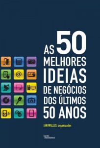 Baixar As 50 melhores ideias de negócios dos últimos 50 anos pdf, epub, eBook