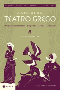 Baixar O melhor do teatro grego: Prometeu acorrentado, Édipo rei, Medeia, As nuvens – Edição comentada (Clássicos Zahar) pdf, epub, eBook