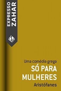 Baixar Só para mulheres: Uma comédia grega pdf, epub, eBook