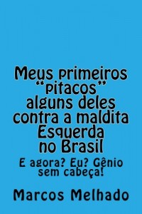 Baixar Meus primeiros “Pitacos”, alguns deles, contra a maldita Esquerda no Brasil. pdf, epub, eBook
