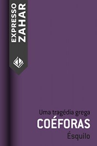 Baixar Coéforas: Uma tragédia grega pdf, epub, eBook