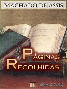 Baixar Páginas Recolhidas [Biografia com Análises e Críticas, Ilustrado] – Vol. VI: Contos: Caso da Vara, Dicionário, Erradio, Eterno!, Missa do Galo, Ideias … Velhos (Contos de Machado de Assis Livro 6) pdf, epub, eBook